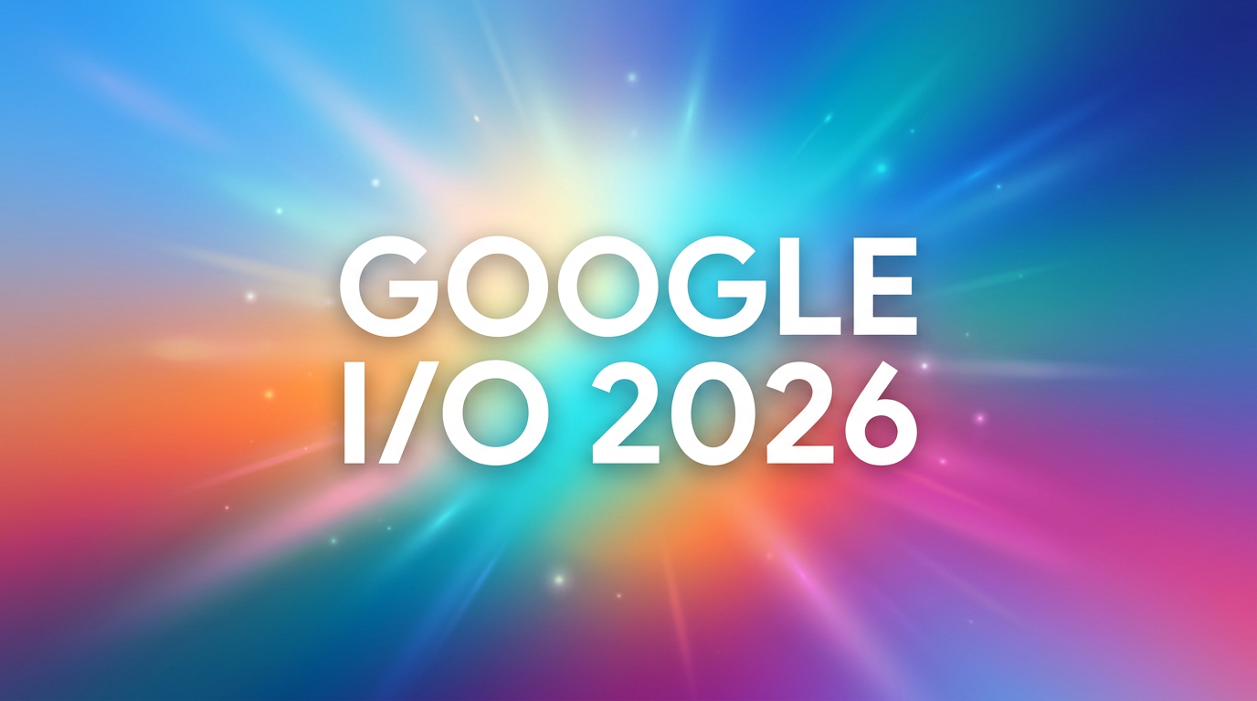 Google I/O 2026 Oturum Listesi Yayınladı: Android 17, Yapay Zeka ve Chrome Öne Çıkıyor